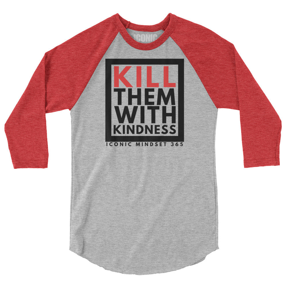 3/4 Sleeve raglan KTWK (Kill Them With Kindness) Baseball Tee [Unisex]