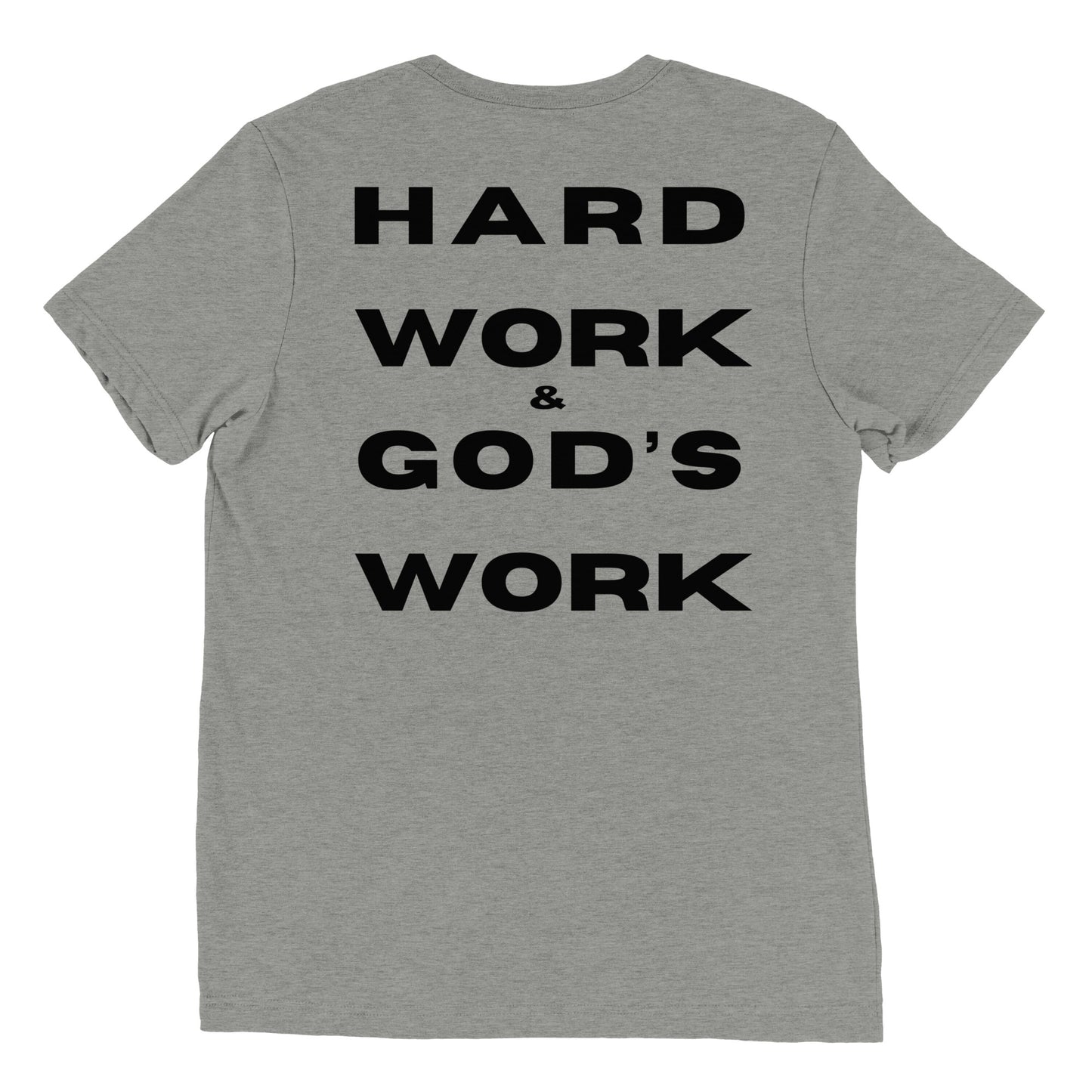 Hard Work & God's Work Short Sleeve Tri-Blend t-shirt