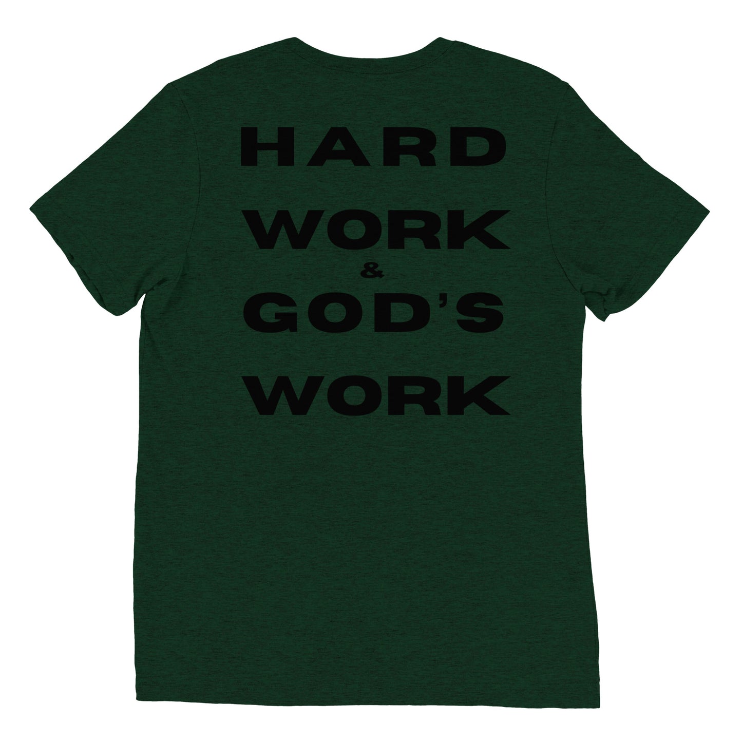 Hard Work & God's Work Short Sleeve Tri-Blend t-shirt