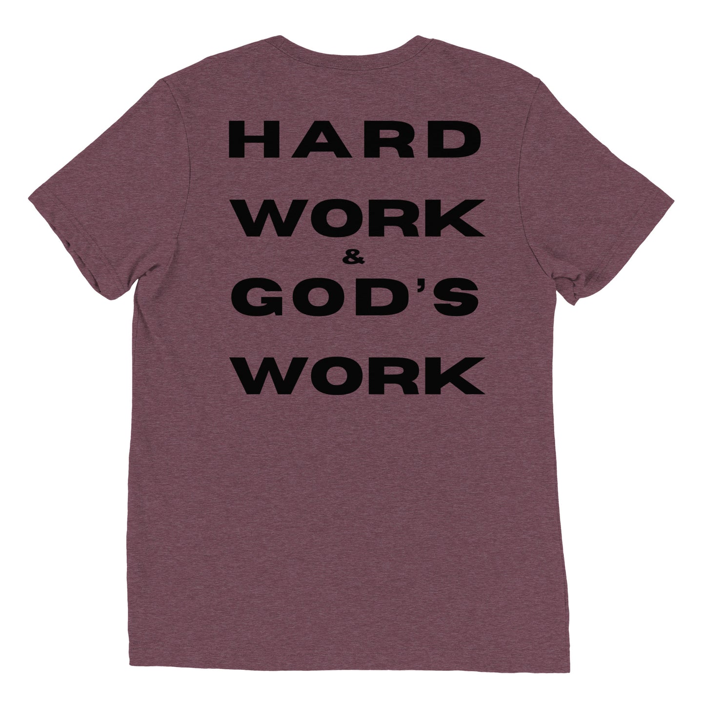 Hard Work & God's Work Short Sleeve Tri-Blend t-shirt