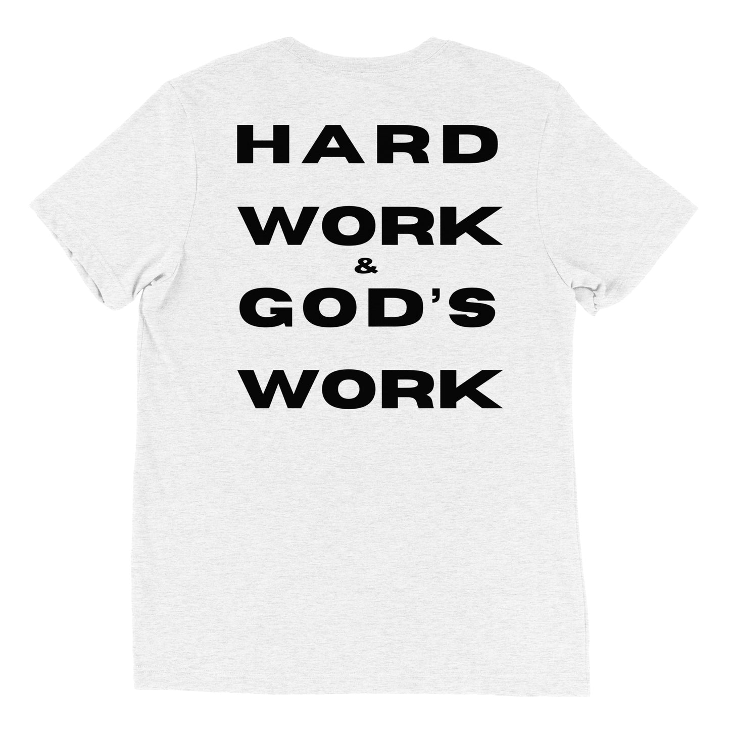 Hard Work & God's Work Short Sleeve Tri-Blend t-shirt