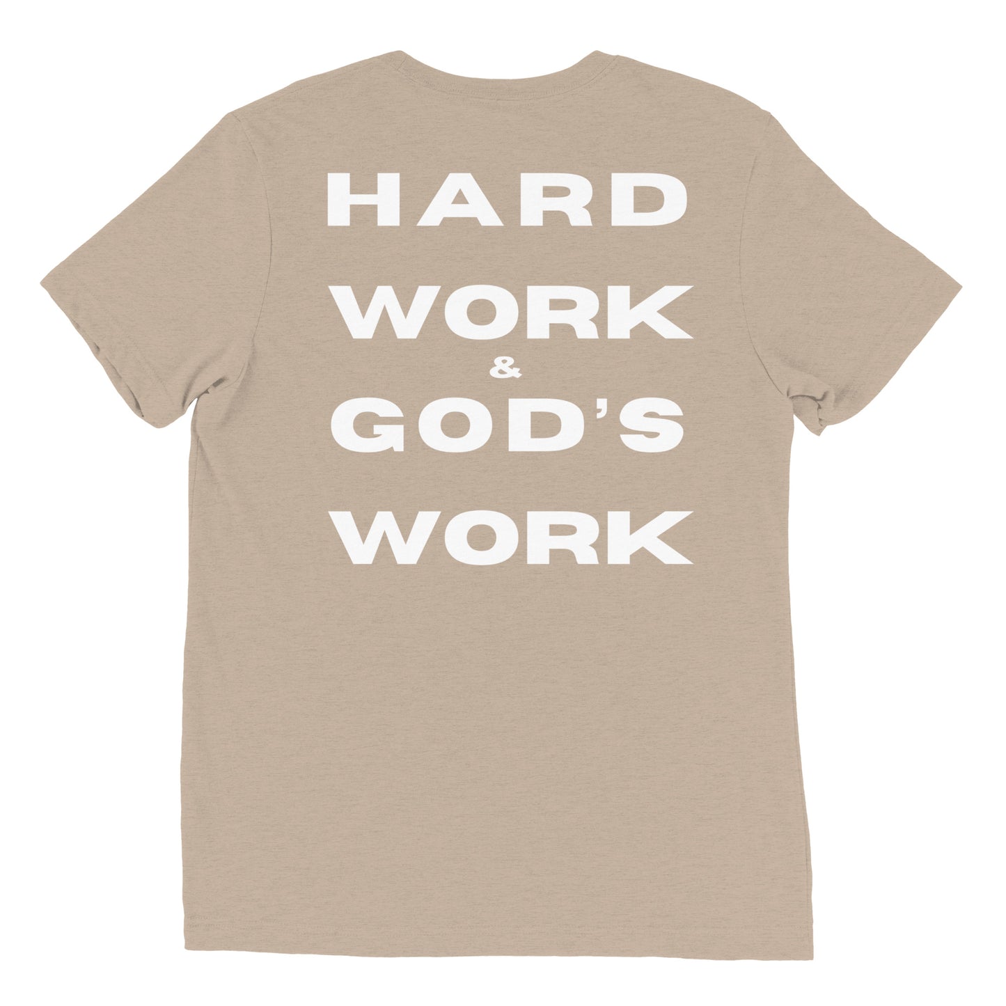 Hard Work & God's Work Short Sleeve Tri-Blen t-shirt