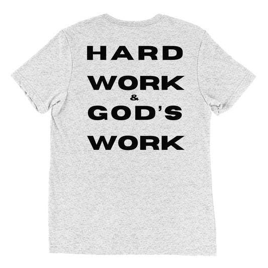 Hard Work & God's Work Short Sleeve Tri-Blend t-shirt